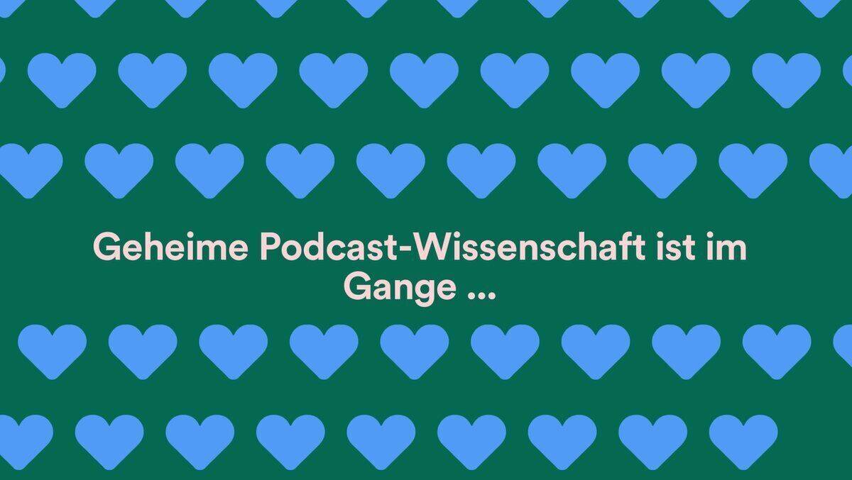 Alles ganz geheim: Spotify sorgt für wissenschaftliche Podcast-Matches.