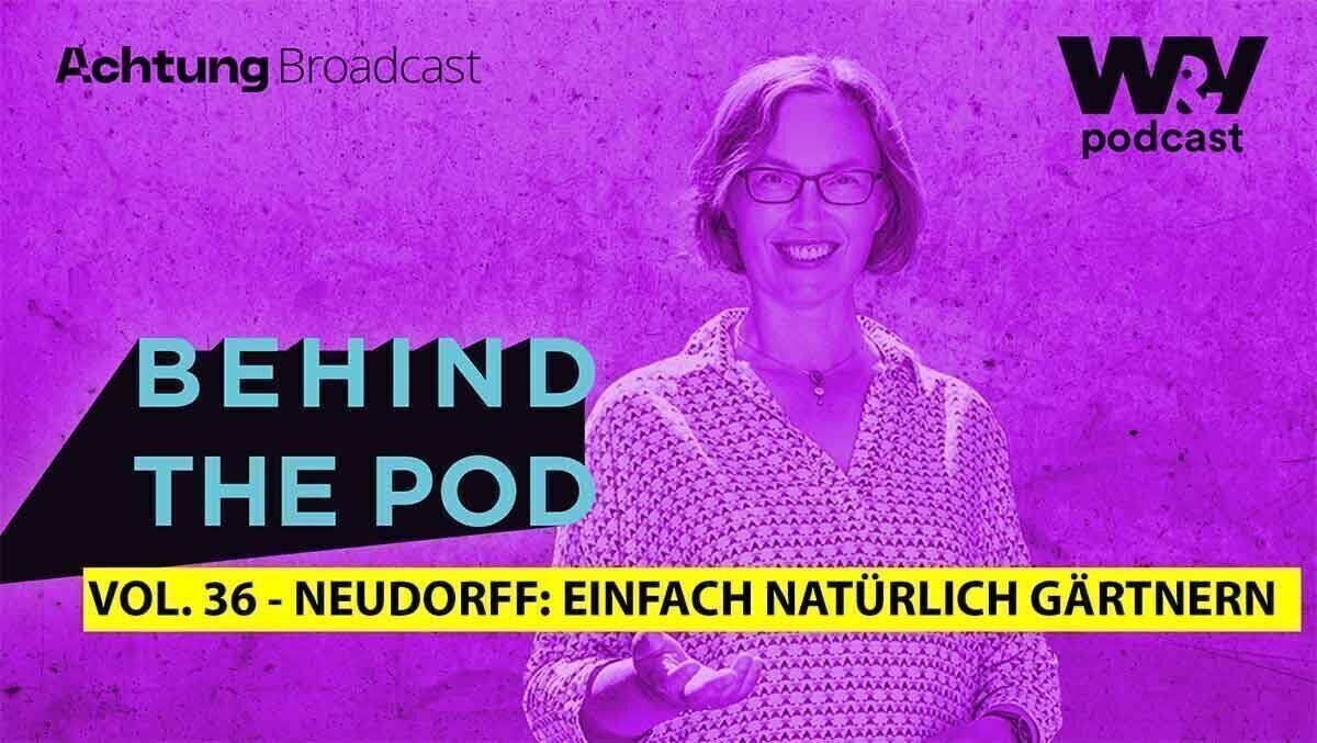 Sabine Klingelhöfer erzählt in der aktuellen Folge von "Behind the pod", wie der Pflanzenmittelhersteller Neudorff mit einem Podcast erfolgreich ist.