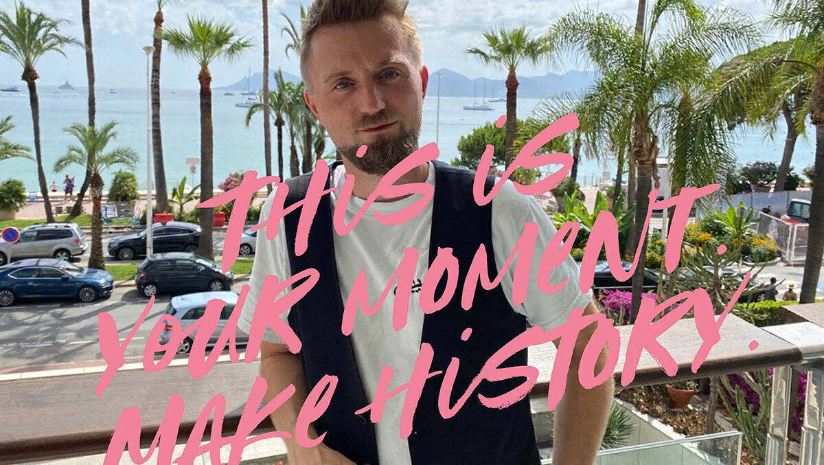 Cannes-Motto: "This is your moment. Make history."