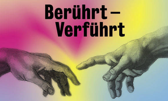 Das Key-Visual der Ausstellung "Verführt - Berührt". 