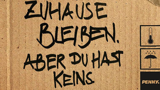"Stell dir vor, alle sollen zu Hause bleiben. Aber du hast keins."
