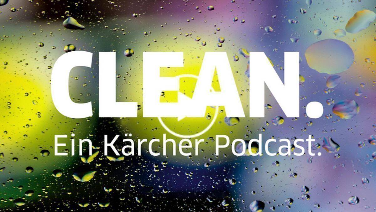 Der neue Kärcher-Podcast will zeigen: Wir machen mehr als nur sauber. 