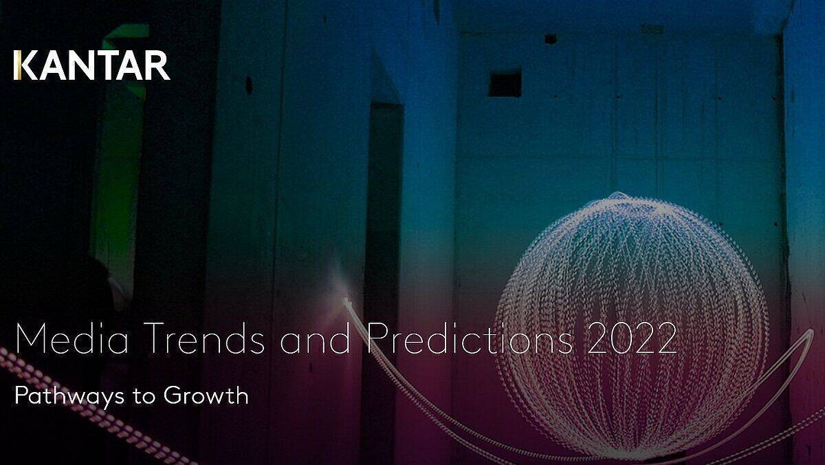 Die Kantar-Studie "Media Trends and Predictions" beschreibt Entwicklungen, die die Medien- und Marketinglandschaft 2022 voraussichtlich prägen werden.